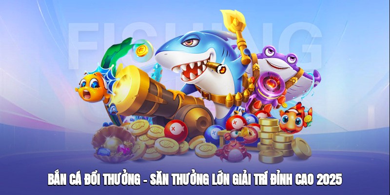 Bắn cá đổi thưởng 2025 có an toàn không?
